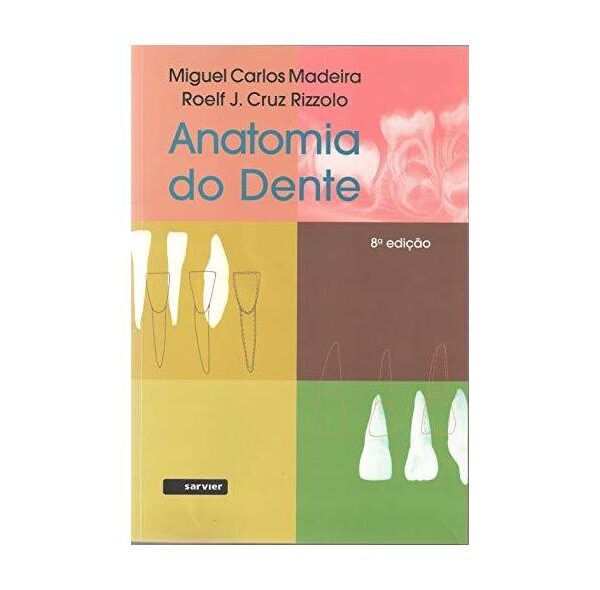 ANATOMIA DO DENTE - MADEIRA, MIGUEL CARLOS